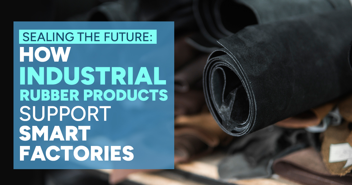 Read more about the article Sealing the Future: The Role of Industrial Rubber Products in Smart Factories