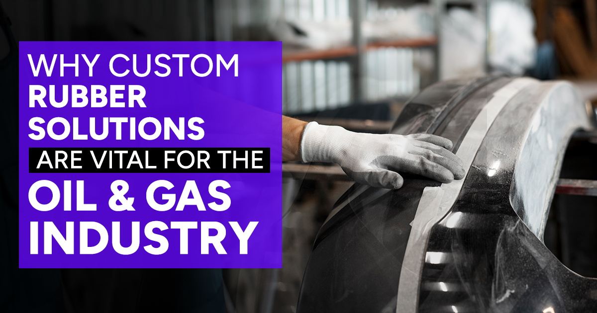 Read more about the article Why Are Custom Rubber Solutions Important for the Oil & Gas Sectors